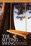 The Sitting Swing: Finding Wisdom to Know the Difference, Revised Edition