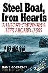 Steel Boat Iron Hearts: A U-boat Crewman's Life Aboard U-505