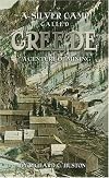 A Silver Camp Called Creede: A Century of Mining