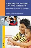 Realizing the Vision of Two-Way Immersion: Fostering Effective Programs and Classrooms (Professional Practice Series)