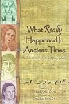 What Really Happened In Ancient Times: A Collection Of Historical Biographies