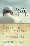 The Way of Life: John Paul II and the Challenge of Liberal Modernity