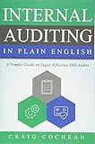 Internal Auditing In Plain English A Simple Guide To Super Effective Iso Audits