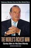 The World's Richest Man: Carlos Slim In His Own Words (In Their Own Words series)
