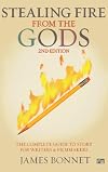 Stealing Fire from the Gods: A Dynamic New Story Model for Writers and Filmmakers