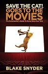 Save the Cat! Goes to the Movies: The Screenwriter's Guide to Every Story Ever Told