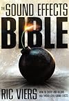 The Sound Effects Bible: How to Create and Record Hollywood Style Sound Effects