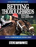 Betting Thoroughbreds For The 21st Century A Professionals Guide For The Horseplayers
