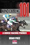 Handicapping 101 A Horse Racing Primer