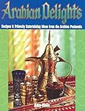 Arabian Delights Recipes Princely Entertaining Ideas From The Arabian Peninsula