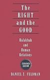 The Right and the Good: Halakhah and Human Relations (Expanded Edition) (Yashar Ethics)