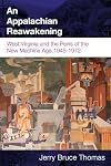An Appalachian Reawakening: West Virginia and the Perils of the New Machine Age, 1945-1972