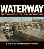 Waterway The Story Of Seattles Locks And Ship Canal