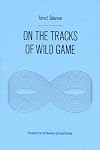 On the Tracks of Wild Game (Eastern European Poets Series)
