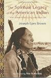 Spiritual Legacy of the American Indian : Commemorative Edition with Letters while Living with Black Elk
