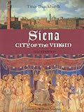 Siena, City of the Virgin: Illustrated (Sacred Art in Tradition)
