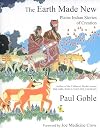 The Earth Made New: Plains Indian Stories of Creation