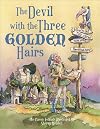The Devil with the Three Golden Hairs: The Classic Brothers Grimm Folktale