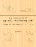 The Care And Use Of Japanese Woodworking Tools Saws Planes Chisels Marking Gauges Stones