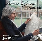 Thomas Jeffersons America Stories Of The Founding Fathers The Jim Weiss Audio Collection