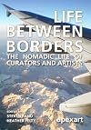 Life Between Borders: The Nomadic Life of Curators and Artists