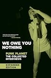 We Owe You Nothing Punk Planet The Collected Interviews