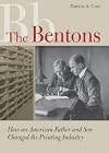 The Bentons : how an American father and son changed the printing industry