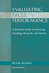 Evaluating Faculty Performance: A Practical Guide to Assessing Teaching, Research, and Service