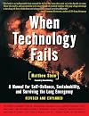 When Technology Fails (Revised & Expanded): A Manual for Self-Reliance, Sustainability, and Surviving the Long Emergency