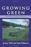 Growing Green Animalfree Organic Techniques