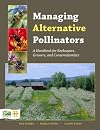 Managing Alternative Pollinators: A Handbook for Beekeepers, Growers, and Conservationists