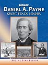 Bishop Daniel A. Payne: Great Black Leader