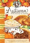 Autumn with Family and Friends Cookbook: Tried & True Recipes, Heartwarming Memories and Easy Ideas for Savoring the Best of Autumn. (Seasonal Cookbook Collection)