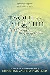 The Soul of a Pilgrim: Eight Practices for the Journey Within