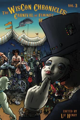 The Wiscon Chronicles, Vol.3: Carnival of Feminist SF (By: Yoon Ha Lee) cover