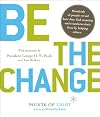 Be the Change! Change the World. Change Yourself.