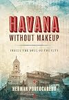 Havana without Makeup: Inside the Soul of the City