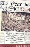 The Year the Music Died, 1964-1972: A Commentary on the Best Era of Pop Music, and an Irreverent Look at the Musicians and Social Movements of the Time