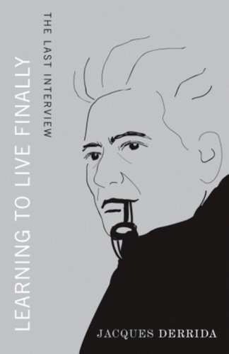 Learning to Live Finally: The Last Interview (By: Jacques Derrida) cover