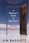 A Beginner's Guide to Reality: Exploring Our Everyday Adventures in Wonderland