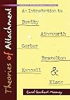 Theories of Attachment: An Introduction to Bowlby, Ainsworth, Gerber, Brazelton, Kennell, and Klaus