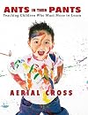 Ants in Their Pants: Teaching Children Who Must Move to Learn