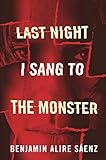 Last Night I Sang To The Monster A Novel