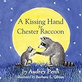 A Kissing Hand For Chester Raccoon The Kissing Hand Series