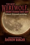The Best Werewolf Short Stories 1800-1849: A Classic Werewolf Anthology