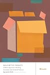 Build Better Products: A Modern Approach to Building Successful User-Centered Products