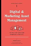 Digital and Marketing Asset Management: The Real Story about DAM Technology and Practices (Digital Reality Checks)