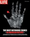 Life: The Most Notorious Crimes in American History: Fifty Fascinating Cases from the Files - in Pictures (Life (Life Books))
