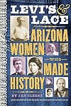 Levi's & Lace: Arizona Women Who Made History