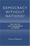 Democracy without Nations?: The Fate of Self-Government in Europe (Crosscurrents)